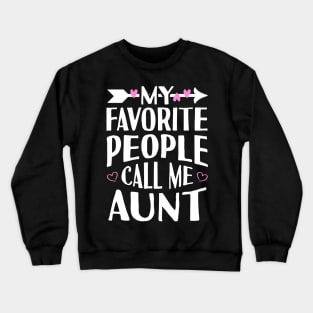 My Favorite People Call Me Aunt Crewneck Sweatshirt